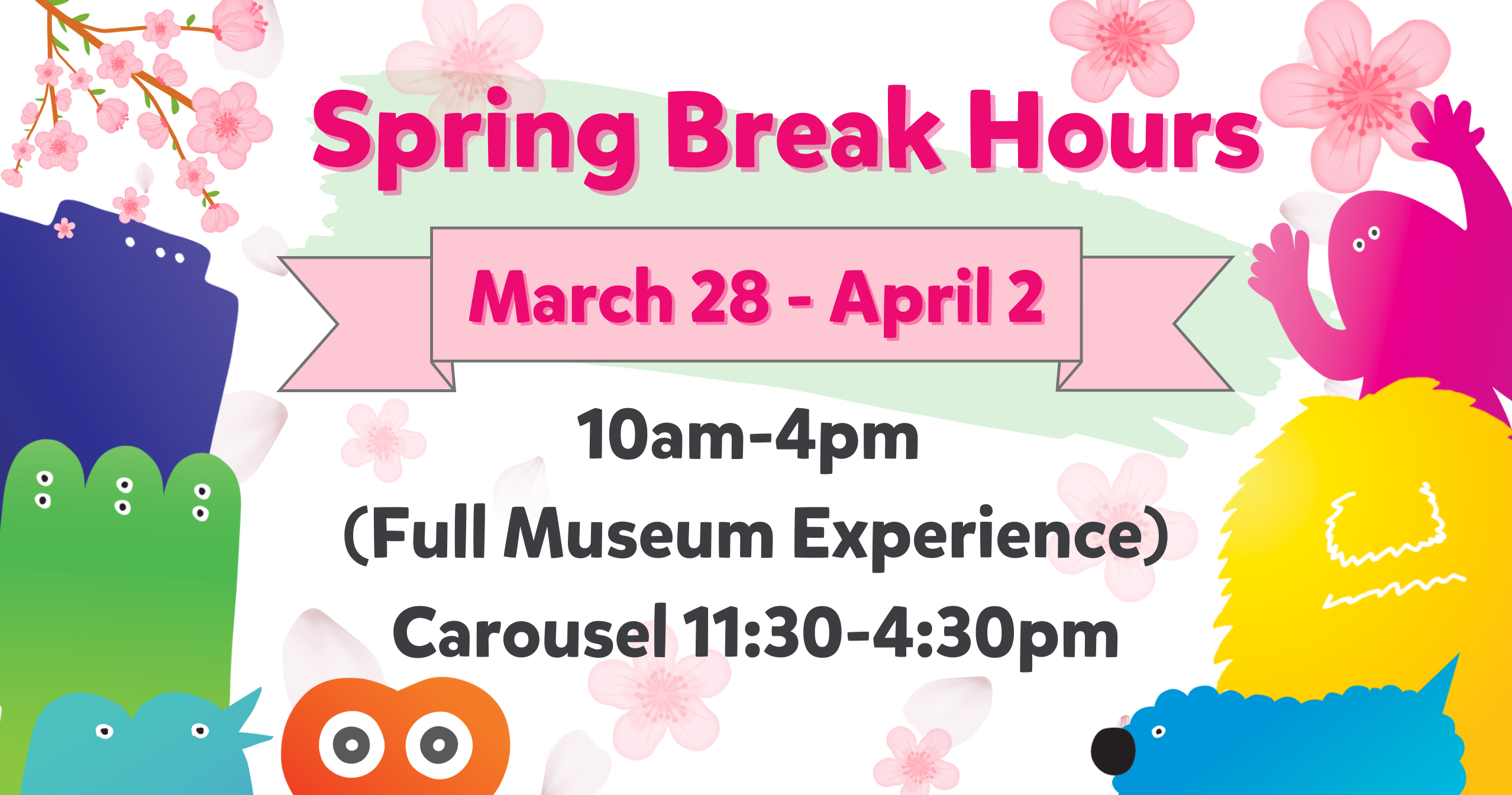 Spring break March hours for Children's Creativity Museum from March 28th to April 2nd from 10am to 4pm